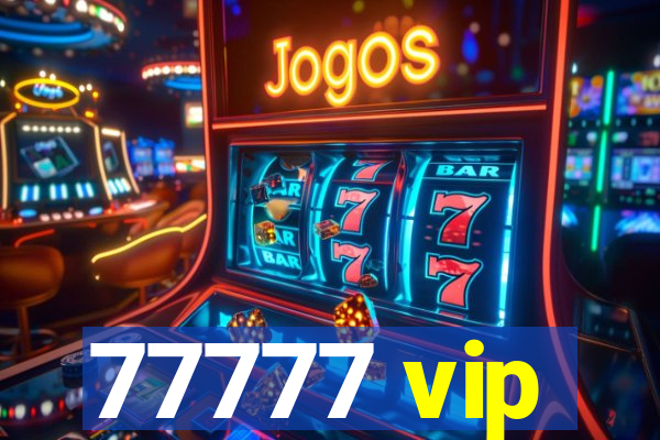 77777 vip